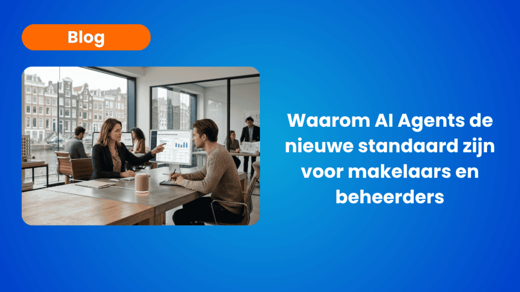 Waarom AI Agents de nieuwe standaard zijn voor makelaars en beheerders