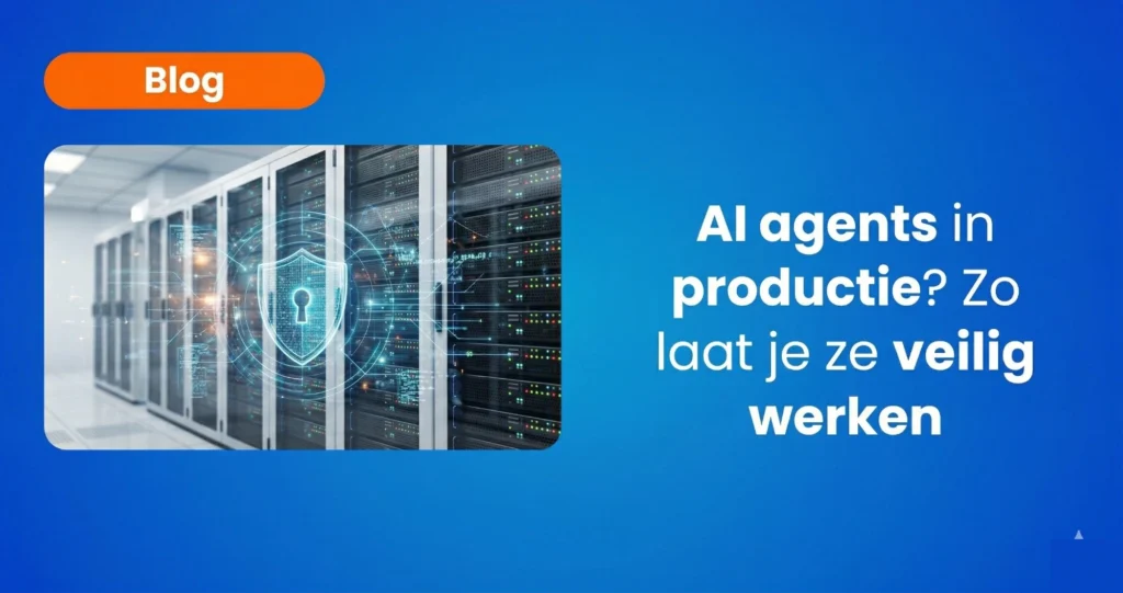 AU Agents in productie? Zo laat je ze veilig werken